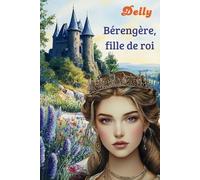Bérengère, fille de roi: Nouvelle édition préfacée d'un classique du 20e siècle