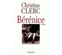 Bérénice - Christine Clerc - Grasset - broché - Roman