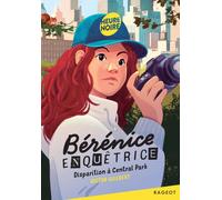 Bérénice enquêtrice Tome 2 : Disparition à Central Park