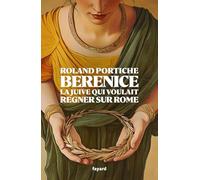Bérénice: La juive qui voulait régner sur Rome