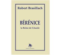 Bérénice La Reine de Césarée - robert brasilach - Godeffroy De Bouillon - broché - Livre