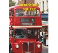 BERESFORD SQUARE: A trip down memory lane through the streets of Woolwich and the busy Beresford Square market and Powis Street.