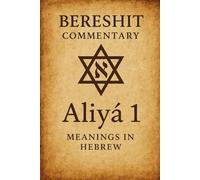 BERESHIT The Aliyot: Messianic Jewish Study