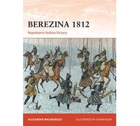 Berezina 1812: Napoleon's Hollow Victory