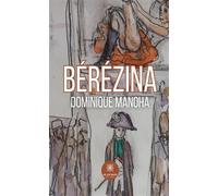 Bérézina - Dominique Manoha - Le Lys Bleu - broché - Roman