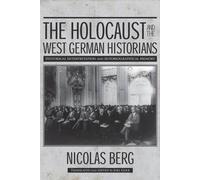 Berg, N: The Holocaust And The West German Historians