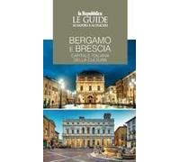 Bergamo E Brescia, Capitale Italiana Della Cultura. Le Guide Ai Sapori E Piaceri