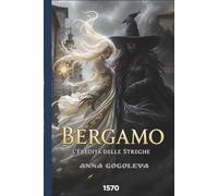 Bergamo: L'Eredità delle Streghe: Un romanzo gotico sulla battaglia tra magia bianca e oscura, basato su leggende realmente esistite nell'Italia del XVI secolo.
