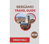 Bergamo Travel Guide 2026: The Complete Traveler’s Handbook to Bergamo’s Old and New Worlds