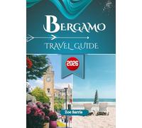 BERGAMO TRAVEL GUIDE 2026: Top Sights, Walks, and Local Life in Northern Italy’s Hilltop City