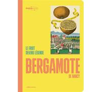 Bergamote de nancy Le fruit devenu légende - Collectif - Fresco - broché - Guide