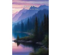 Bergecho - Gedanken aus der Natur: Liniertes Reisetagebuch für Wanderer & Kletterer, 120 S.