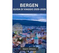 BERGEN GUIDA DI VIAGGIO 2025-2026: Itinerari adatti alla pioggia con panorami di Fløibanen, escursioni a Ulriken e indimenticabili gite di un giorno a Sognejord e Hardangerjord
