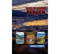 BERGEN GUIDA DI VIAGGIO 2026: Esplora le principali attrazioni della Norvegia, le gemme nascoste, i tour panoramici dei fiordi, la cucina locale e le ... culturali per i visitatori alle prime armi