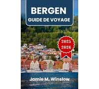 BERGEN Guide de voyage 2025-2026: Paysages de fjords, patrimoine hanséatique et sentiers de montagne au cœur de la côte norvégienne