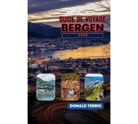 BERGEN GUIDE DE VOYAGE 2026: Explorez les principales attractions de la Norvège, les joyaux cachés, les visites panoramiques des fjords, la cuisine ... culturelles pour les visiteurs novices