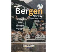 Bergen Norway Travel Guide 2026: A walk through the City for an amazing vacation experience with tips on where to stay, how to get around and what to pack.