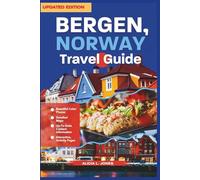 Bergen, Norway Travel Guide: Discover Breathtaking Fjords, Historic Landmarks, Hidden Gems, and Local Secrets for an Unforgettable Adventure (Full Color)