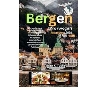 Bergen, Norwegen Reiseführer 2026: Ein Spaziergang durch die Stadt für ein fantastisches Urlaubserlebnis mit Tipps zu Unterkünften, Fortbewegungsmöglichkeiten und Packtipps.