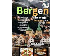 Bergen, Norwegen Reiseführer 2026: Ein Spaziergang durch die Stadt für ein fantastisches Urlaubserlebnis mit Tipps zu Unterkünften, Fortbewegungsmöglichkeiten und Packtipps.