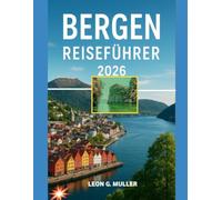 BERGEN REISEFÜHRER 2026: „Entdecken Sie atemberaubende Wunder und lassen Sie sich von der Magie der Natur verzaubern wie nie zuvor.“