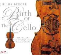 Berger J. : Birth of The Cello. [Import]