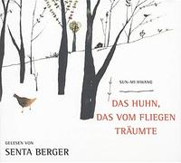 Berger,Senta-Hörbuch - Das Huhn,das Vom Fliegen Träumte