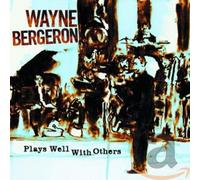Bergeron, Wayne - Plays Well With Others