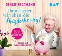 Renate Bergmann – Dann Lassen Wir Eben Die Heizdecke Weg Sparen mit – Import – Der Audio Verlag