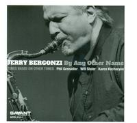Bergonzi, Jerry - by Any Other Name [Import]