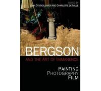 Bergson And The Art Of Immanence