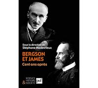 Bergson Et James, Cent Ans Après