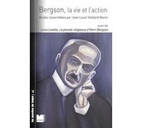 Bergson, la vie et l'action: Suivi de La pensée religieuse d'Henri Bergson