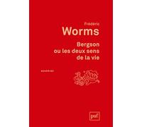 Bergson Ou Les Deux Sens De La Vie