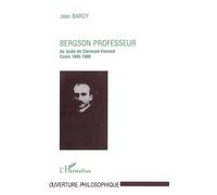 Bergson Professeur - au Lycée de Clermont-Ferrand (1885-1886) - Jean Bardy - L'harmattan - broché - Livre
