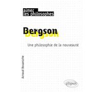 Bergson: Une philosophie de la nouveauté