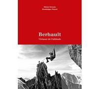Berhault - Virtuose de l'altitude Michel Bricola (Auteur), Dominique Potard (Auteur)