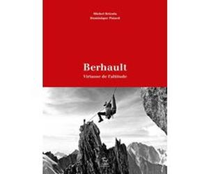 Berhault - Virtuose de l'altitude Michel Bricola (Auteur), Dominique Potard (Auteur)