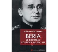 Beria le bourreau politique de Staline: Le bourreau politique de Staline