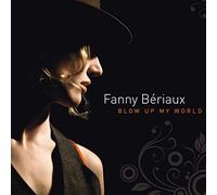 Beriaux, Fanny - Blow Up My World [Import]
