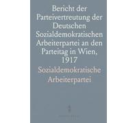 Bericht der Parteivertreutung der Deutschen Sozialdemokratischen Arbeiterpartei an den Parteitag in Wien, 1917