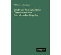 Bericht über die Geognostische Übersichts-Karte der Österreichischen Monarchie