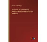 Bericht über die Geognostische Übersichts-Karte der Österreichischen Monarchie