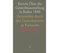 Bericht Über die Gewerbeausstellung in Baden 1846: Veranstaltet durch den Gewerbeverein zu Karlscube