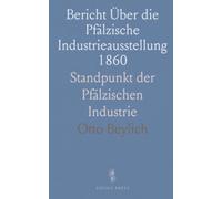 Bericht Über die Pfälzische Industrieausstellung 1860: Standpunkt der Pfälzischen Industrie