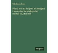 Bericht über die Tätigkeit des Königlich Preussischen Meteorologischen Instituts im Jahre 1896