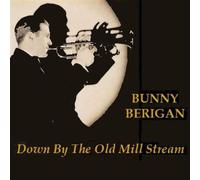 Berigan,Bunny - Down By the Old Mill Stream