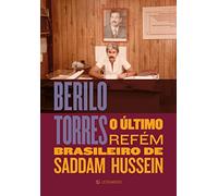 Berilo Torres - O Último Refém Brasileiro De Saddam Hussein