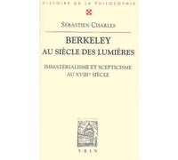 Berkeley Au Siècle Des Lumières - Immatérialisme Et Scepticisme Au Xviiième Siècle