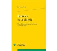 Berkeley Et La Chimie - Une Philosophie Pour La Chimie Au Xviiie Siècle